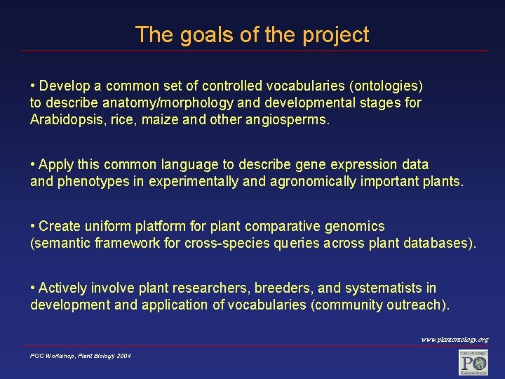 The goals of the project • Develop a common set of controlled vocabularies (ontologies) The goals of the project • Develop a common set of controlled vocabularies (ontologies)