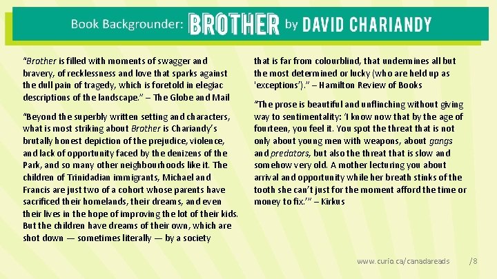 “Brother is filled with moments of swagger and bravery, of recklessness and love that