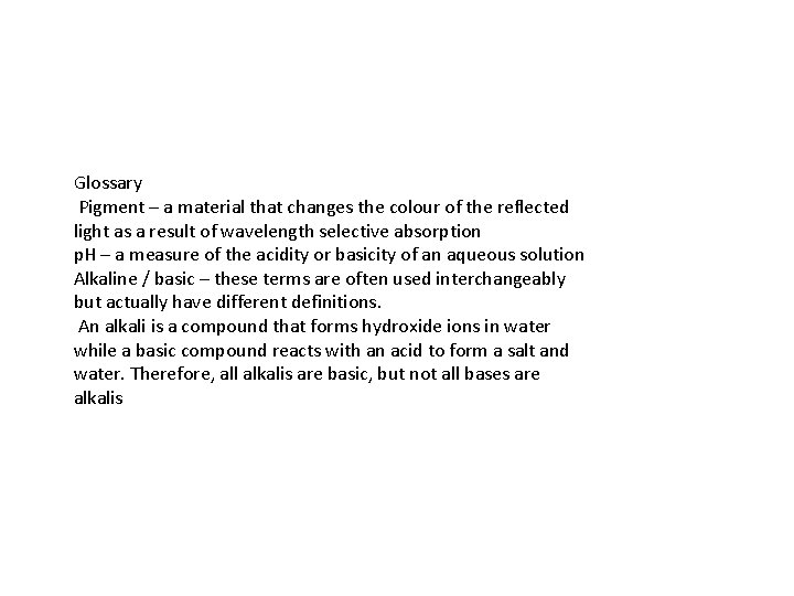 Glossary Pigment – a material that changes the colour of the reflected light as