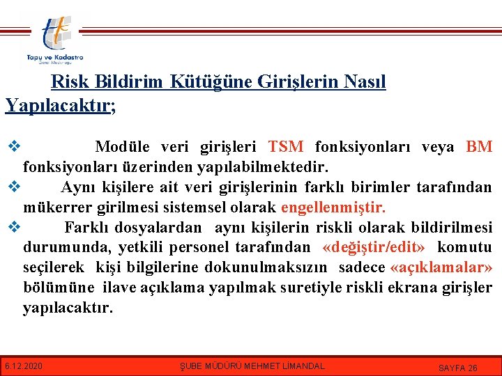 Risk Bildirim Kütüğüne Girişlerin Nasıl Yapılacaktır; v Modüle veri girişleri TSM fonksiyonları veya BM