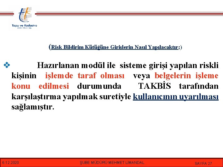 (Risk Bildirim Kütüğüne Girişlerin Nasıl Yapılacaktır; ) v Hazırlanan modül ile sisteme girişi yapılan