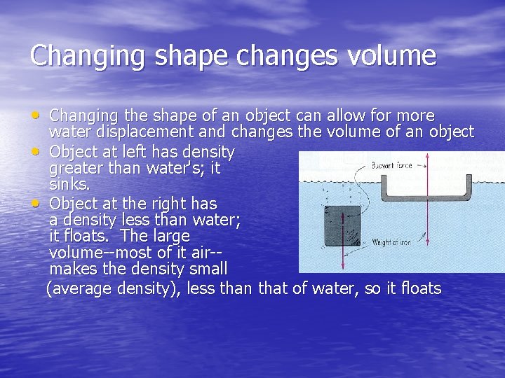 Changing shape changes volume • Changing the shape of an object can allow for