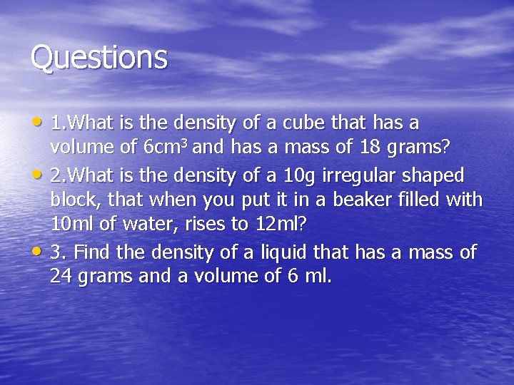 Questions • 1. What is the density of a cube that has a •