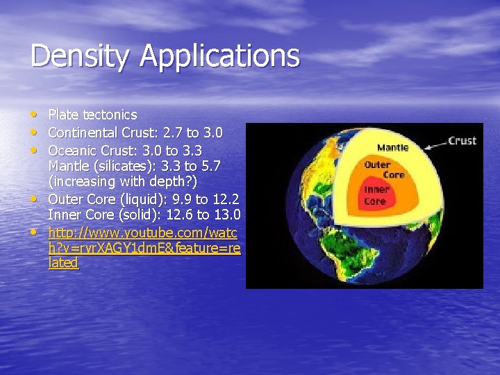 Density Applications • • • Plate tectonics Continental Crust: 2. 7 to 3. 0