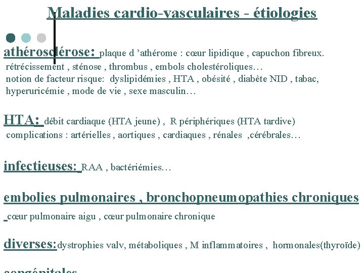 Maladies cardio-vasculaires - étiologies athérosclérose: plaque d ’athérome : cœur lipidique , capuchon fibreux.