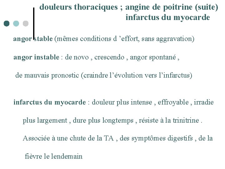  douleurs thoraciques ; angine de poitrine (suite) infarctus du myocarde angor stable (mêmes