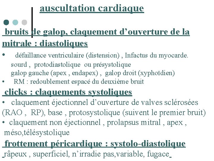  auscultation cardiaque bruits de galop, claquement d’ouverture de la mitrale : diastoliques •