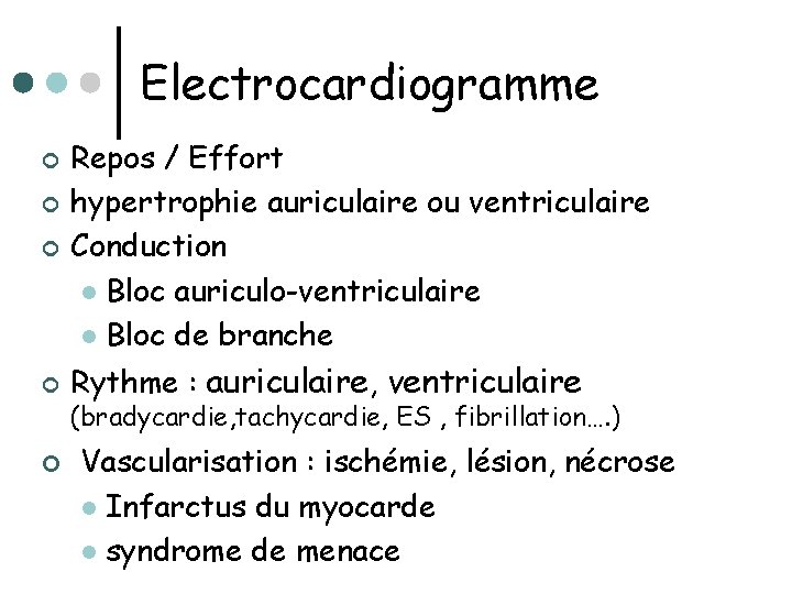 Electrocardiogramme ¢ Repos / Effort hypertrophie auriculaire ou ventriculaire Conduction l Bloc auriculo-ventriculaire l
