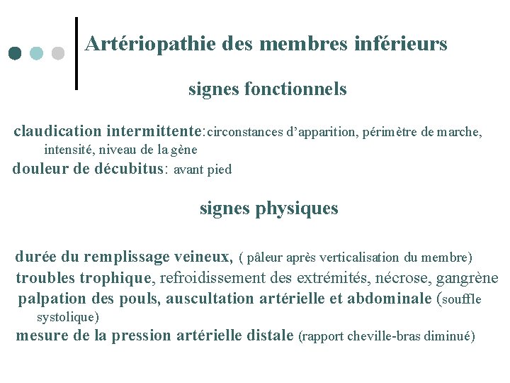  Artériopathie des membres inférieurs signes fonctionnels claudication intermittente: circonstances d’apparition, périmètre de marche,