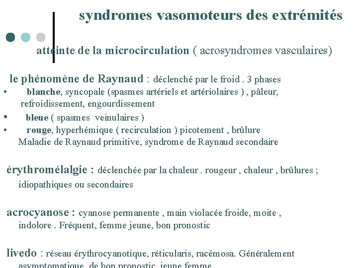  syndromes vasomoteurs des extrémités atteinte de la microcirculation ( acrosyndromes vasculaires) le phénomène