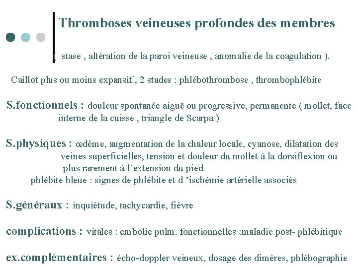  Thromboses veineuses profondes membres ( stase , altération de la paroi veineuse ,