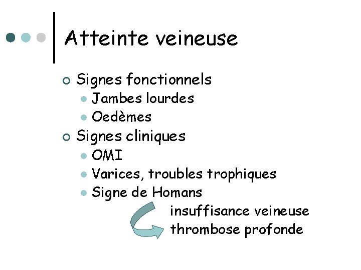 Atteinte veineuse ¢ Signes fonctionnels Jambes lourdes l Oedèmes l ¢ Signes cliniques OMI