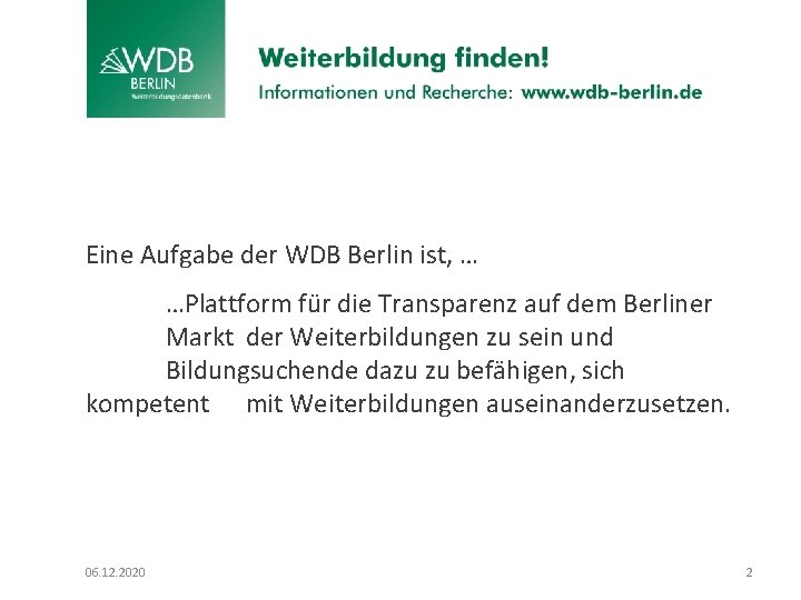 Eine Aufgabe der WDB Berlin ist, … …Plattform für die Transparenz auf dem Berliner