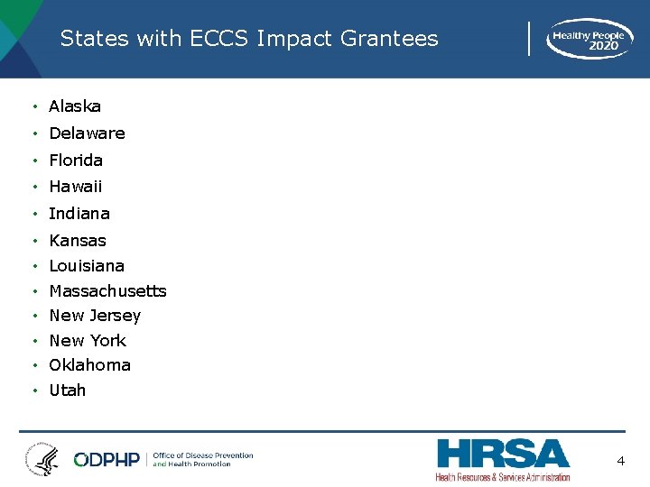 States with ECCS Impact Grantees • Alaska • Delaware • Florida • Hawaii •