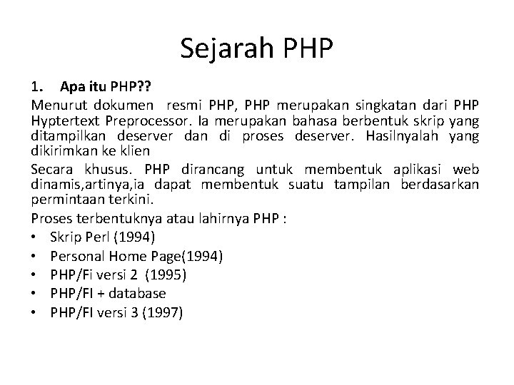 Sejarah PHP 1. Apa itu PHP? ? Menurut dokumen resmi PHP, PHP merupakan singkatan