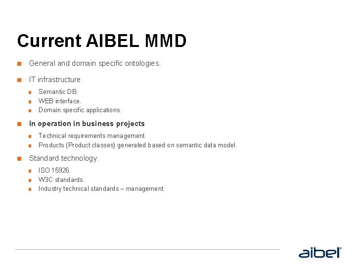 Current AIBEL MMD ■ General and domain specific ontologies. ■ IT infrastructure ■ ■