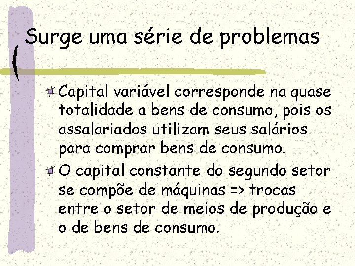 Surge uma série de problemas Capital variável corresponde na quase totalidade a bens de