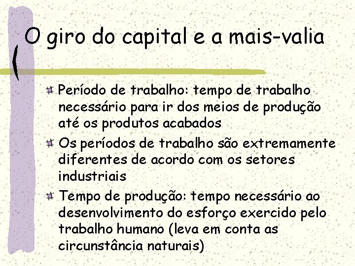 O giro do capital e a mais-valia Período de trabalho: tempo de trabalho necessário