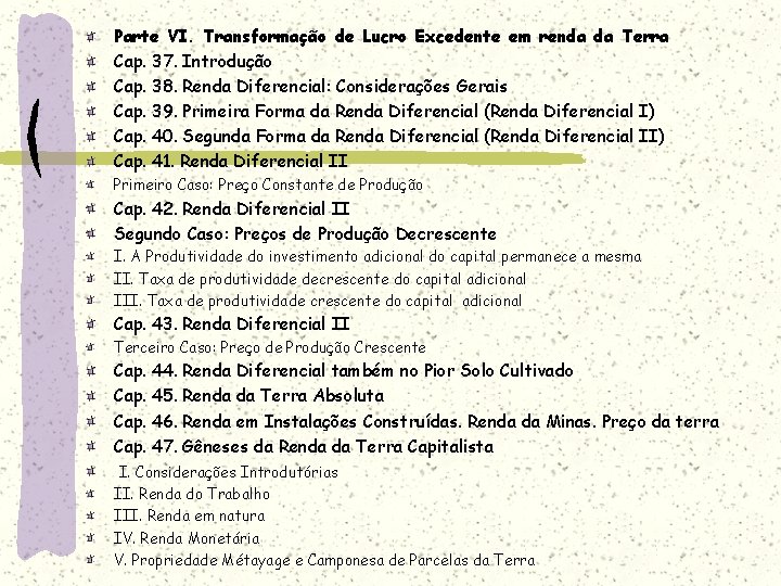 Parte VI. Transformação de Lucro Excedente em renda da Terra Cap. 37. Introdução Cap.