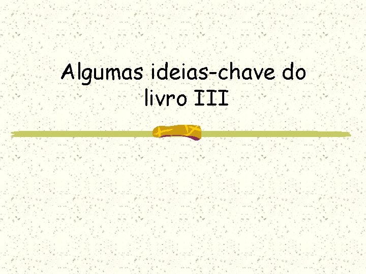 Algumas ideias-chave do livro III 