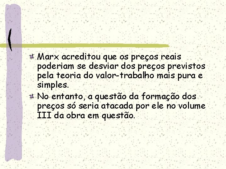 Marx acreditou que os preços reais poderiam se desviar dos preços previstos pela teoria