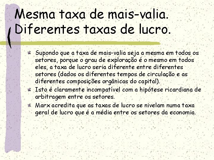 Mesma taxa de mais-valia. Diferentes taxas de lucro. Supondo que a taxa de mais-valia