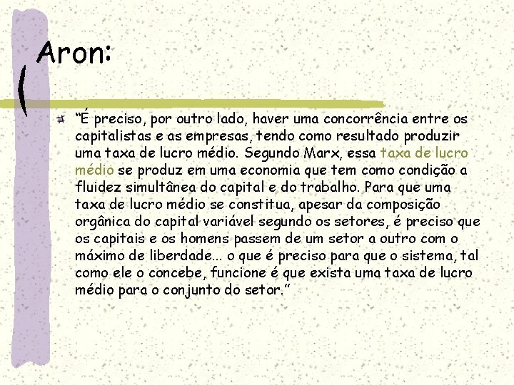 Aron: “É preciso, por outro lado, haver uma concorrência entre os capitalistas empresas, tendo