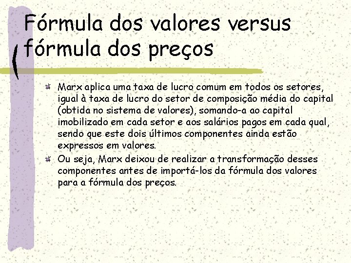 Fórmula dos valores versus fórmula dos preços Marx aplica uma taxa de lucro comum