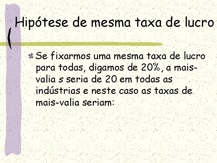 Hipótese de mesma taxa de lucro Se fixarmos uma mesma taxa de lucro para