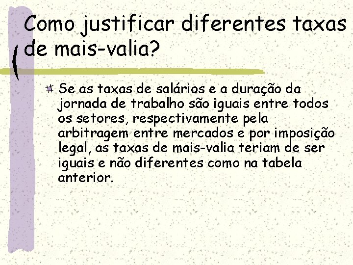 Como justificar diferentes taxas de mais-valia? Se as taxas de salários e a duração