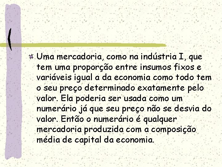 Uma mercadoria, como na indústria I, que tem uma proporção entre insumos fixos e