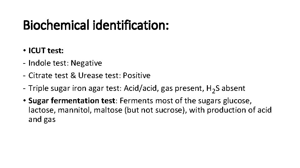 Biochemical identification: • ICUT test: - Indole test: Negative - Citrate test & Urease