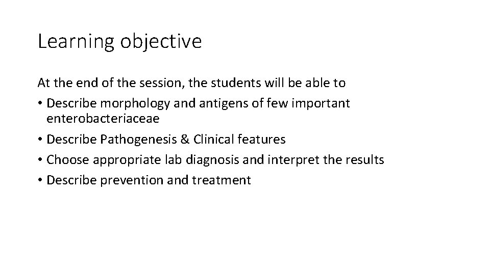 Learning objective At the end of the session, the students will be able to