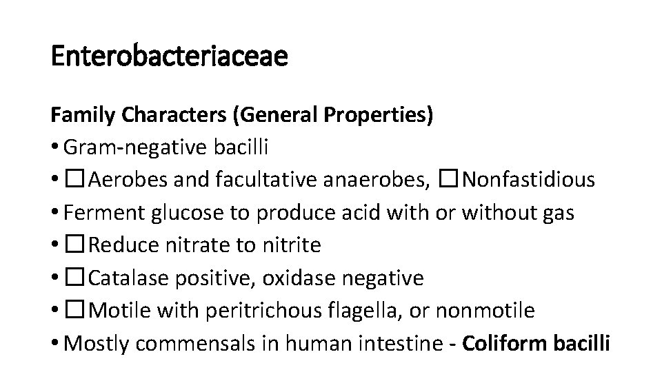 Enterobacteriaceae Family Characters (General Properties) • Gram-negative bacilli • �Aerobes and facultative anaerobes, �Nonfastidious