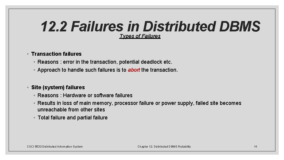  12. 2 Failures in Distributed DBMS Types of Failures ◦ Transaction failures ◦