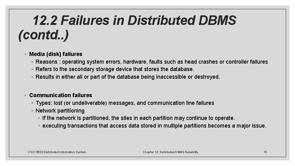  12. 2 Failures in Distributed DBMS (contd. . ) ◦ Media (disk) failures