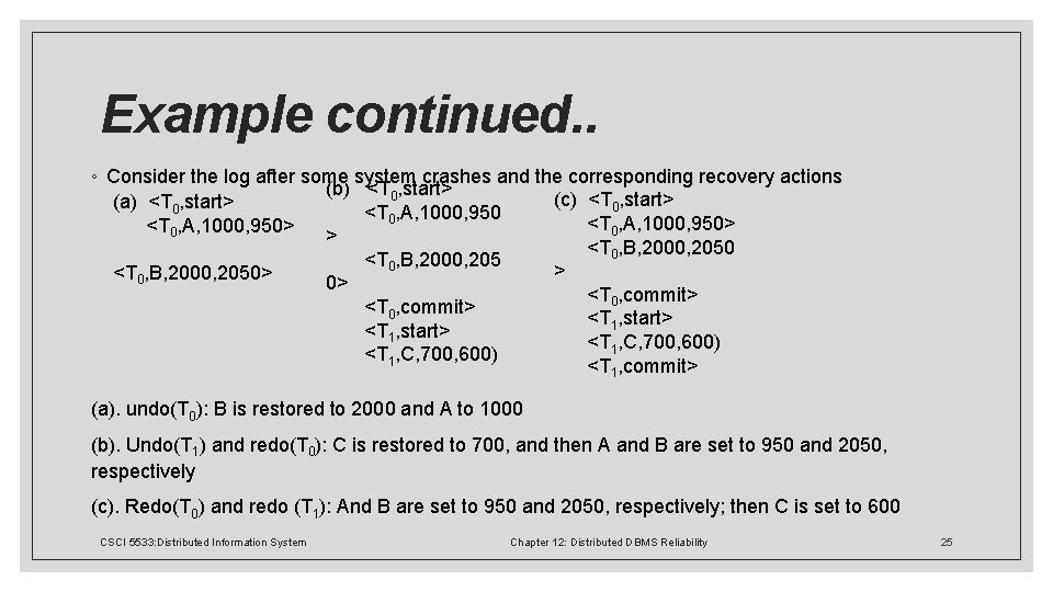 Example continued. . ◦ Consider the log after some system crashes and the corresponding