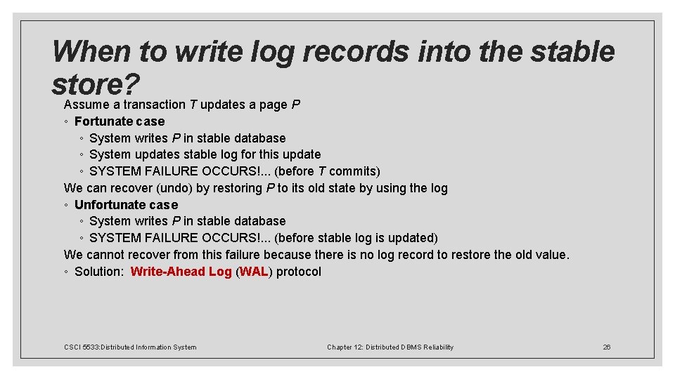 When to write log records into the stable store? Assume a transaction T updates