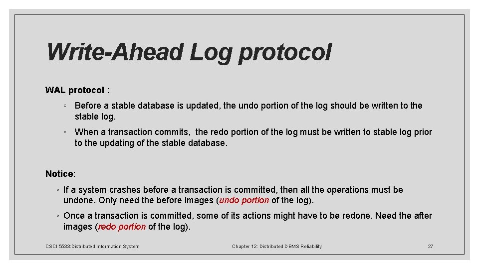 Write-Ahead Log protocol WAL protocol : ◦ Before a stable database is updated, the