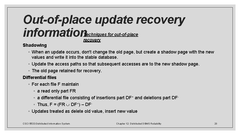 Out-of-place update recovery information Techniques for out-of-place recovery Shadowing ◦ When an update occurs,