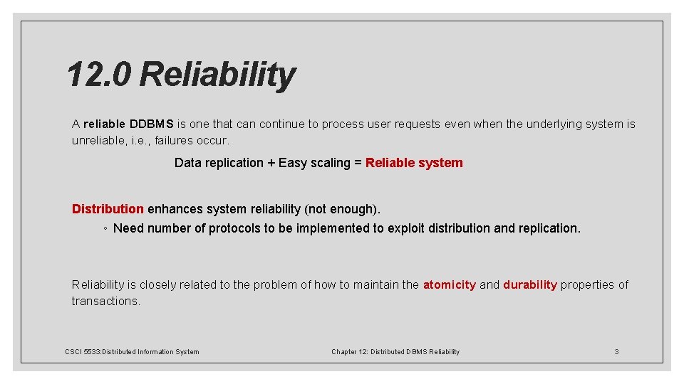 12. 0 Reliability A reliable DDBMS is one that can continue to process user