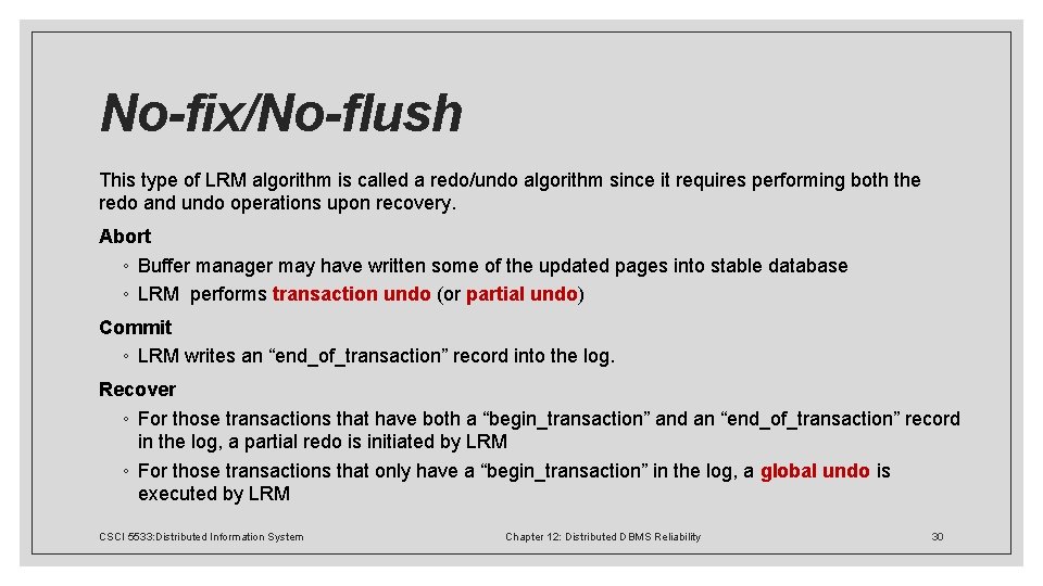 No-fix/No-flush This type of LRM algorithm is called a redo/undo algorithm since it requires