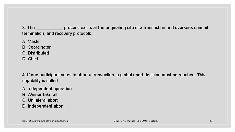 3. The ______ process exists at the originating site of a transaction and oversees