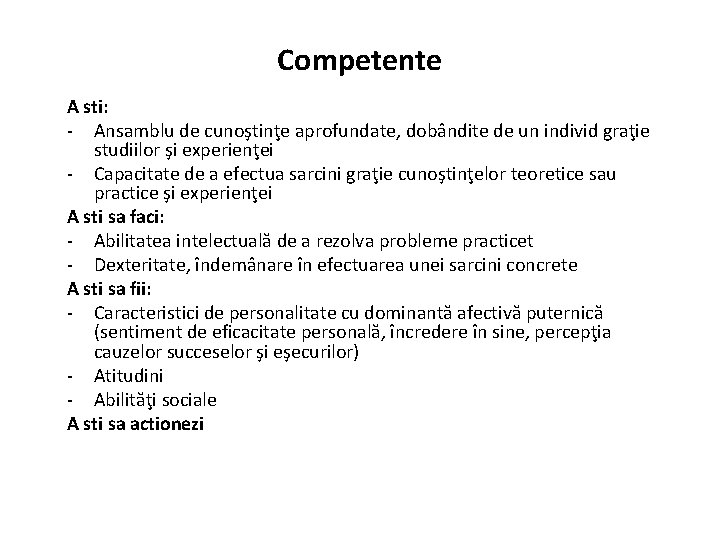 Competente A sti: - Ansamblu de cunoştinţe aprofundate, dobândite de un individ graţie studiilor