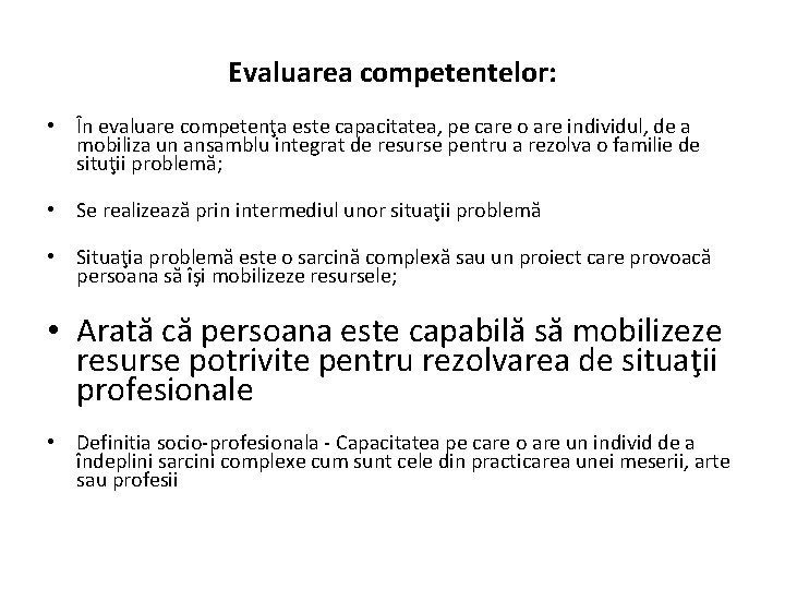 Evaluarea competentelor: • În evaluare competenţa este capacitatea, pe care o are individul, de