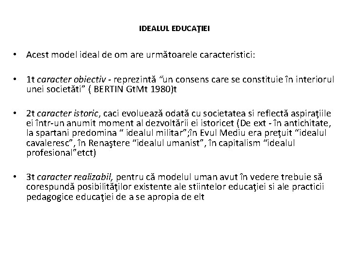 IDEALUL EDUCAŢIEI • Acest model ideal de om are următoarele caracteristici: • 1 t