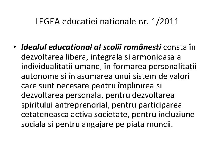 LEGEA educatiei nationale nr. 1/2011 • Idealul educational al scolii românesti consta în dezvoltarea