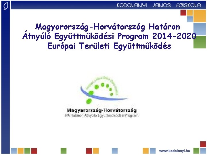 Magyarország-Horvátország Határon Átnyúló Együttműködési Program 2014 -2020 Európai Területi Együttműködés 