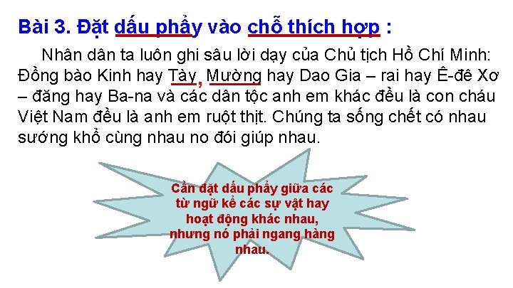 Bài 3. Đặt dấu phẩy vào chỗ thích hợp : Nhân dân ta luôn