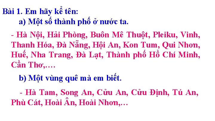 Bài 1. Em hãy kể tên: a) Một số thành phố ở nước ta.